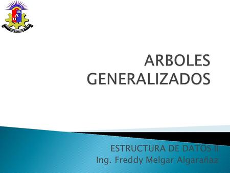 ARBOLES GENERALIZADOS