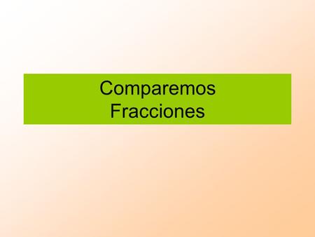 Comparemos Fracciones