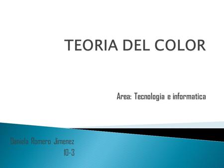TEORIA DEL COLOR Area: Tecnologia e informatica