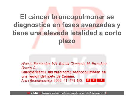 El cáncer broncopulmonar se diagnostica en fases avanzadas y tiene una elevada letalidad a corto plazo Alonso-Fernández MA, García-Clemente M, Escudero-