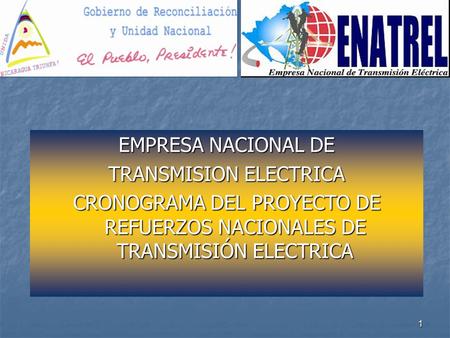 1 EMPRESA NACIONAL DE TRANSMISION ELECTRICA CRONOGRAMA DEL PROYECTO DE REFUERZOS NACIONALES DE TRANSMISIÓN ELECTRICA.