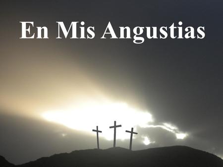 En Mis Angustias.