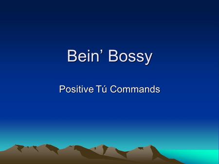 Bein’ Bossy Positive Tú Commands. Regular commands - tú Positive commands tell a person what to do. –Get out of the pool! There’s a shark! The subject.