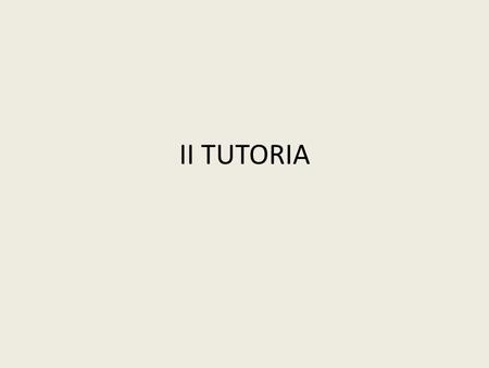 II TUTORIA.