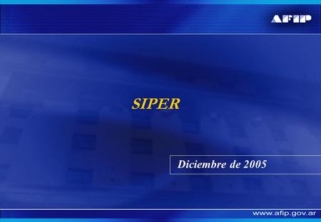 Diciembre de 2005 SIPER. ¿Qué es el SIPER? Registro de perfil de riesgo de los contribuyentes y usuarios aduaneros Permite categorizarlos en CONFIABLES.