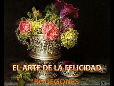 EL ARTE DE LA FELICIDAD *BODEGONES.
