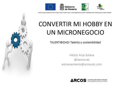 CONVERTIR MI HOBBY EN UN MICRONEGOCIO TALENTIBIDAD: Talento y sostenibilidad Héctor Arce