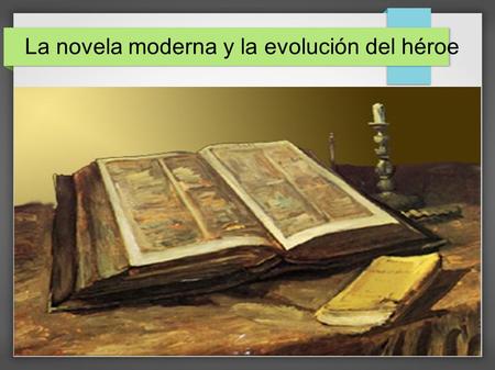 La novela moderna y la evolución del héroe