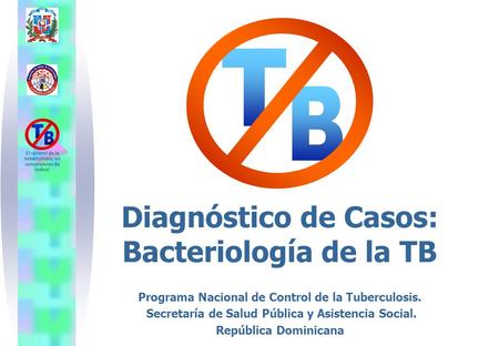 Diagnóstico de Casos: Bacteriología de la TB
