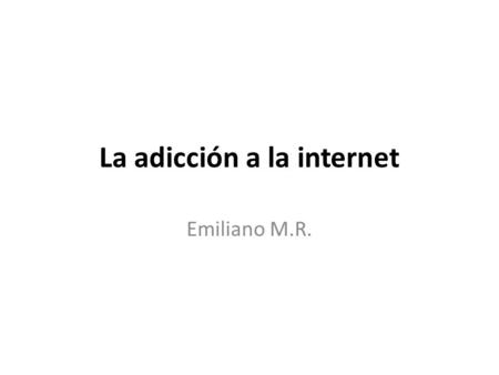 La adicción a la internet