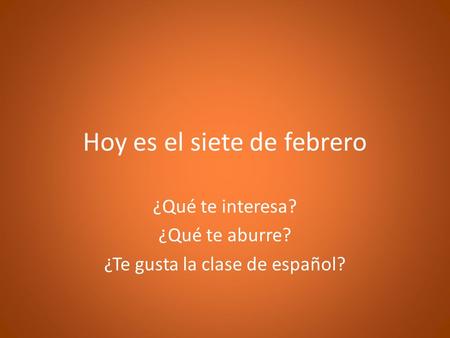 Hoy es el siete de febrero