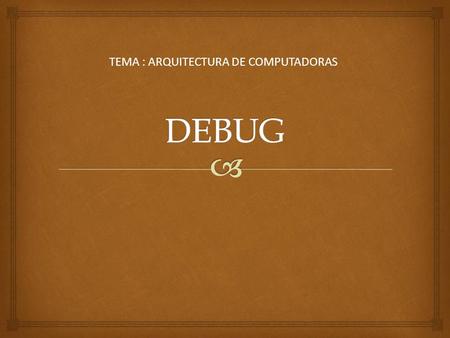 TEMA : ARQUITECTURA DE COMPUTADORAS