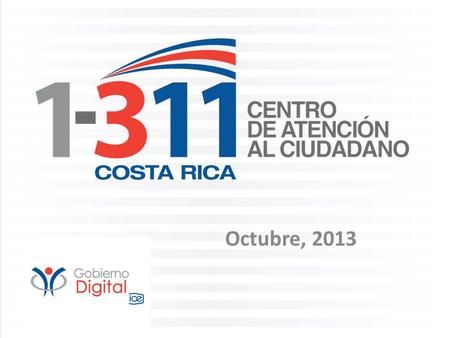 Octubre, 2013. Antecedentes Problemática Percepción del ciudadano hacia el Estado: FRUSTANTE COSTOSO AGOTADOR IMPOTENCIA LENTO NO HAY RESPUESTAS.