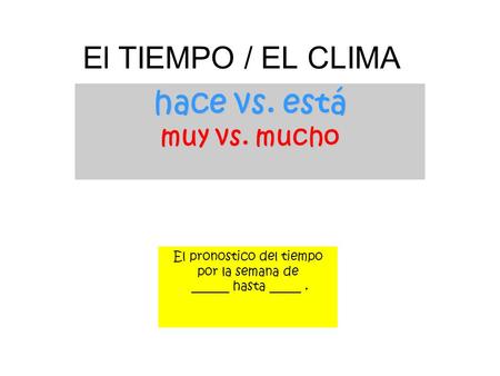 hace vs. está muy vs. mucho