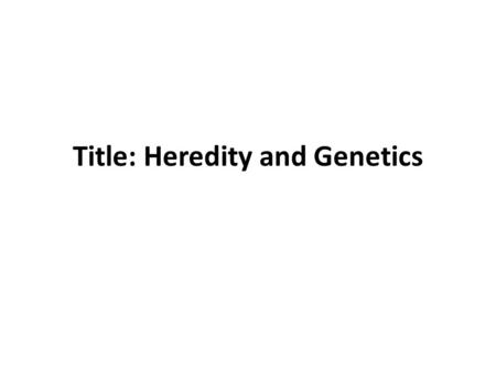 Title: Heredity and Genetics. Process of transmitting characteristics from parent to offspring. Proceso de transmisión de características de padres a.