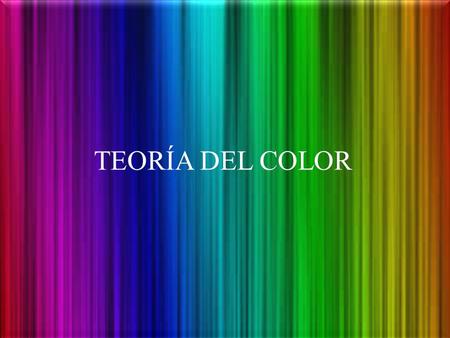 TEORÍA DEL COLOR.