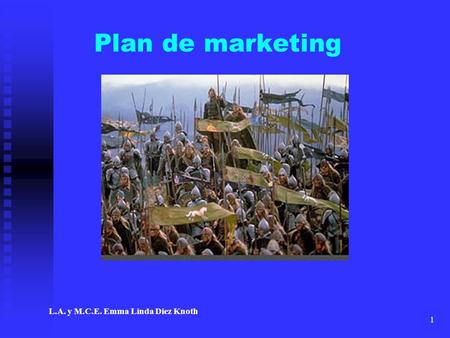 Plan de marketing                                               L.A. y M.C.E. Emma Linda Diez Knoth.