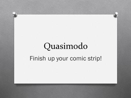 Quasimodo Finish up your comic strip!. Quiz: Section A 1. sé 2. saben 3. conoce 4. conocen 5. sabes.