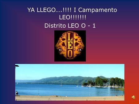 YA LLEGO….!!!! I Campamento LEO!!!!!!! Distrito LEO O - 1.