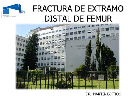 FRACTURA DE EXTRAMO DISTAL DE FEMUR
