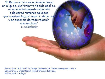 “El Reino de Dios es un mundo nuevo en el que el sufrimiento ha sido abolido, un mundo totalmente redimido o de seres humanos salvados que conviven bajo.