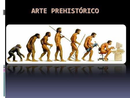 ARTE PREHISTÓRICO.