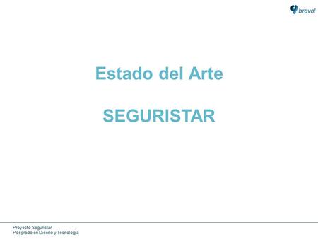 Proyecto Seguristar Posgrado en Diseño y Tecnología Estado del Arte SEGURISTAR.
