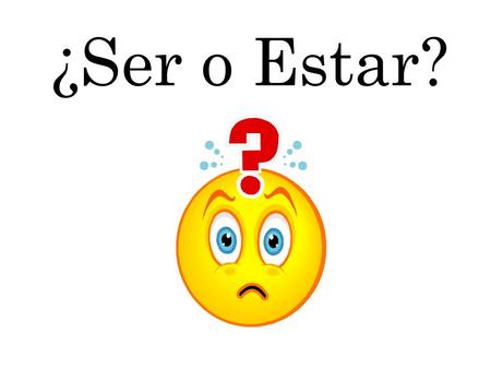 ¿Ser o Estar?.