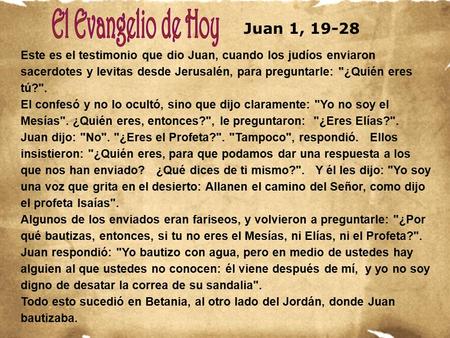 www.vitanoblepowerpoints.net Este es el testimonio que dio Juan, cuando los judíos enviaron sacerdotes y levitas desde Jerusalén, para preguntarle: ¿Quién.