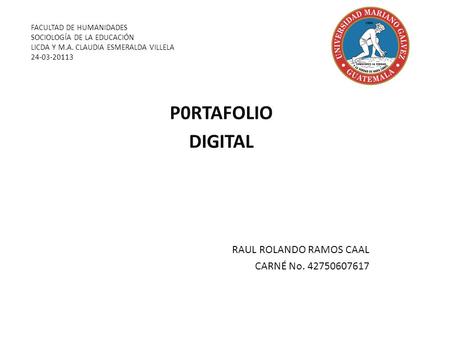 P0RTAFOLIO DIGITAL RAUL ROLANDO RAMOS CAAL CARNÉ No