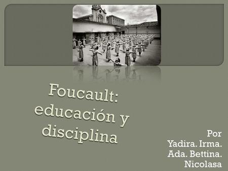 Foucault: educación y disciplina