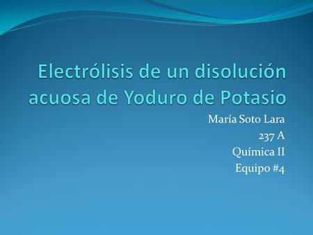 María Soto Lara 237 A Química II Equipo #4. Planteamiento del problema ¿Las sales inorgánicas se pueden separar utilizando la electrólisis? Explicará.
