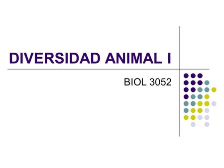 DIVERSIDAD ANIMAL I BIOL 3052.