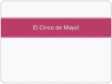 El Cinco de Mayo!. El Cinco de Mayo es un dia de fiesta mexicano en los Estados Unidos.