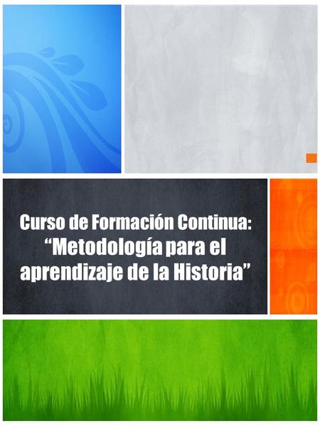 Curso de Formación Continua: “Metodología para el aprendizaje de la Historia”
