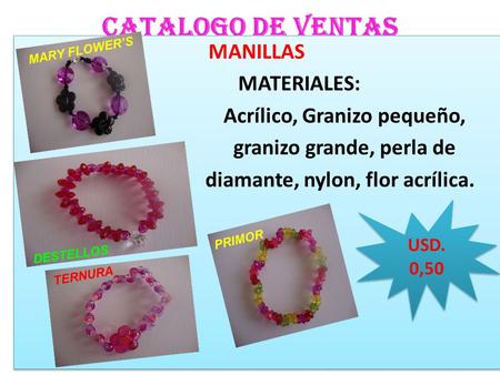 CATALOGO DE VENTAS MANILLAS MATERIALES: Acrílico, Granizo pequeño,