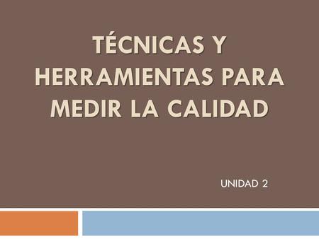 Técnicas Y Herramientas Para Medir La Calidad