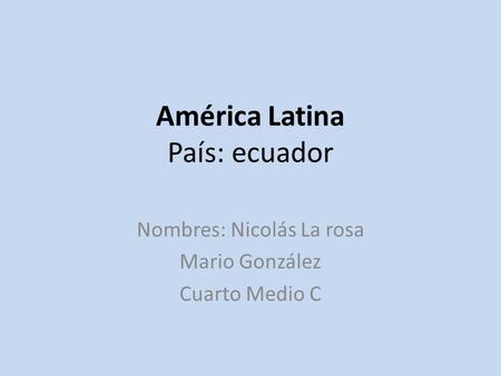 América Latina País: ecuador