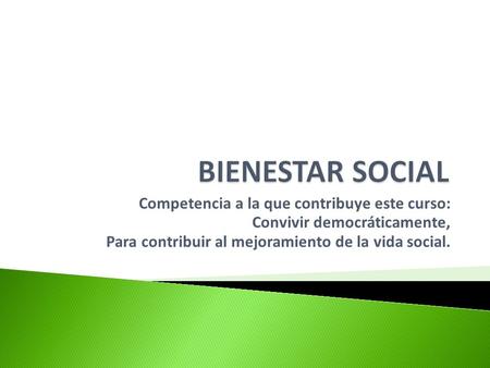 BIENESTAR SOCIAL Competencia a la que contribuye este curso: