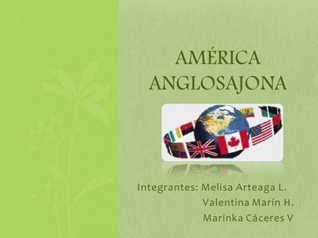 Integrantes: Melisa Arteaga L. Valentina Marín H. Marinka Cáceres V