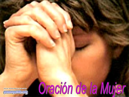 Ahora, Señor, que me dispongo a dormir, rezo con mucha fe para que me concedas un hombre que no sea feo, que sea inteligente, cariñoso, fuerte, comprometido.