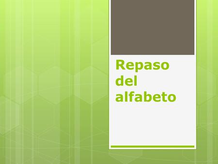 Repaso del alfabeto.