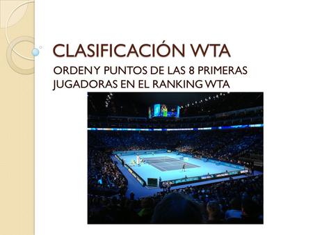 CLASIFICACIÓN WTA ORDEN Y PUNTOS DE LAS 8 PRIMERAS JUGADORAS EN EL RANKING WTA.