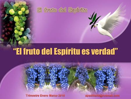“El fruto del Espíritu es verdad”. Versículo para memorizar Y me buscaréis y me hallaréis, porque me buscaréis de todo vuestro corazón Jer. 29:13.