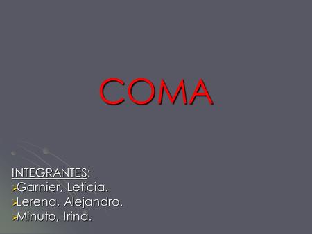 INTEGRANTES: Garnier, Leticia. Lerena, Alejandro. Minuto, Irina.