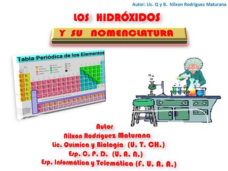 Autor: Lic. Q y B. Nilxon Rodríguez Maturana. EJERCICIOS PROPUESTOS Diga el nombre correcto para cada uno de los siguientes compuestos teniendo en cuenta.
