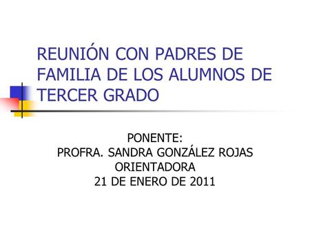 REUNIÓN CON PADRES DE FAMILIA DE LOS ALUMNOS DE TERCER GRADO