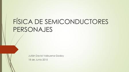 FÍSICA DE SEMICONDUCTORES PERSONAJES