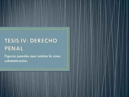 TESIS IV: DERECHO PENAL