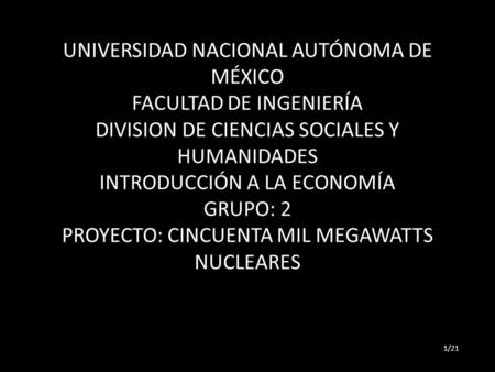   UNIVERSIDAD NACIONAL AUTÓNOMA DE MÉXICO FACULTAD DE INGENIERÍA DIVISION DE CIENCIAS SOCIALES Y HUMANIDADES INTRODUCCIÓN A LA ECONOMÍA GRUPO: 2 PROYECTO: